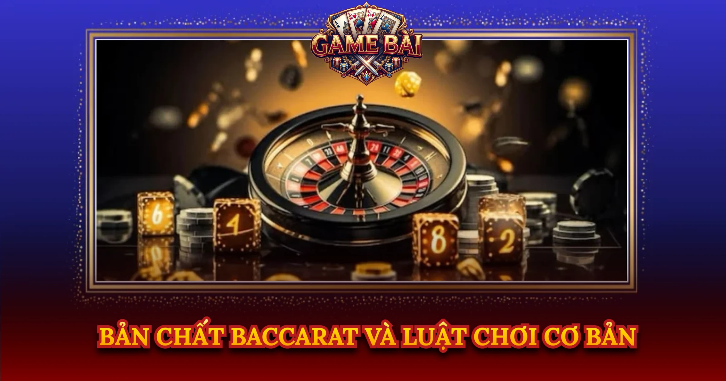 Bản Chất Baccarat Và Luật Chơi Cơ Bản