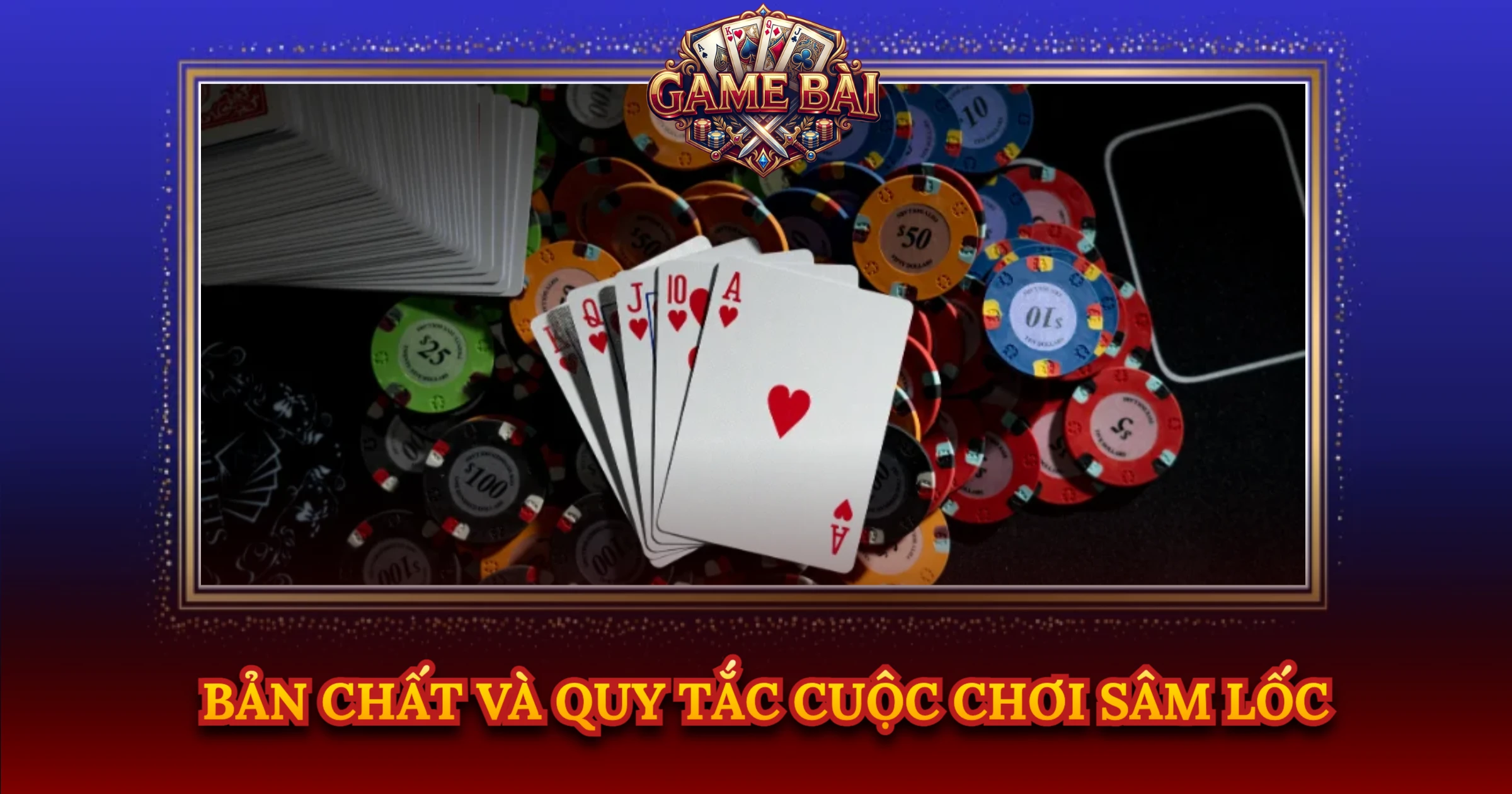 Bản Chất Và Quy Tắc Cuộc Chơi Sâm Lốc