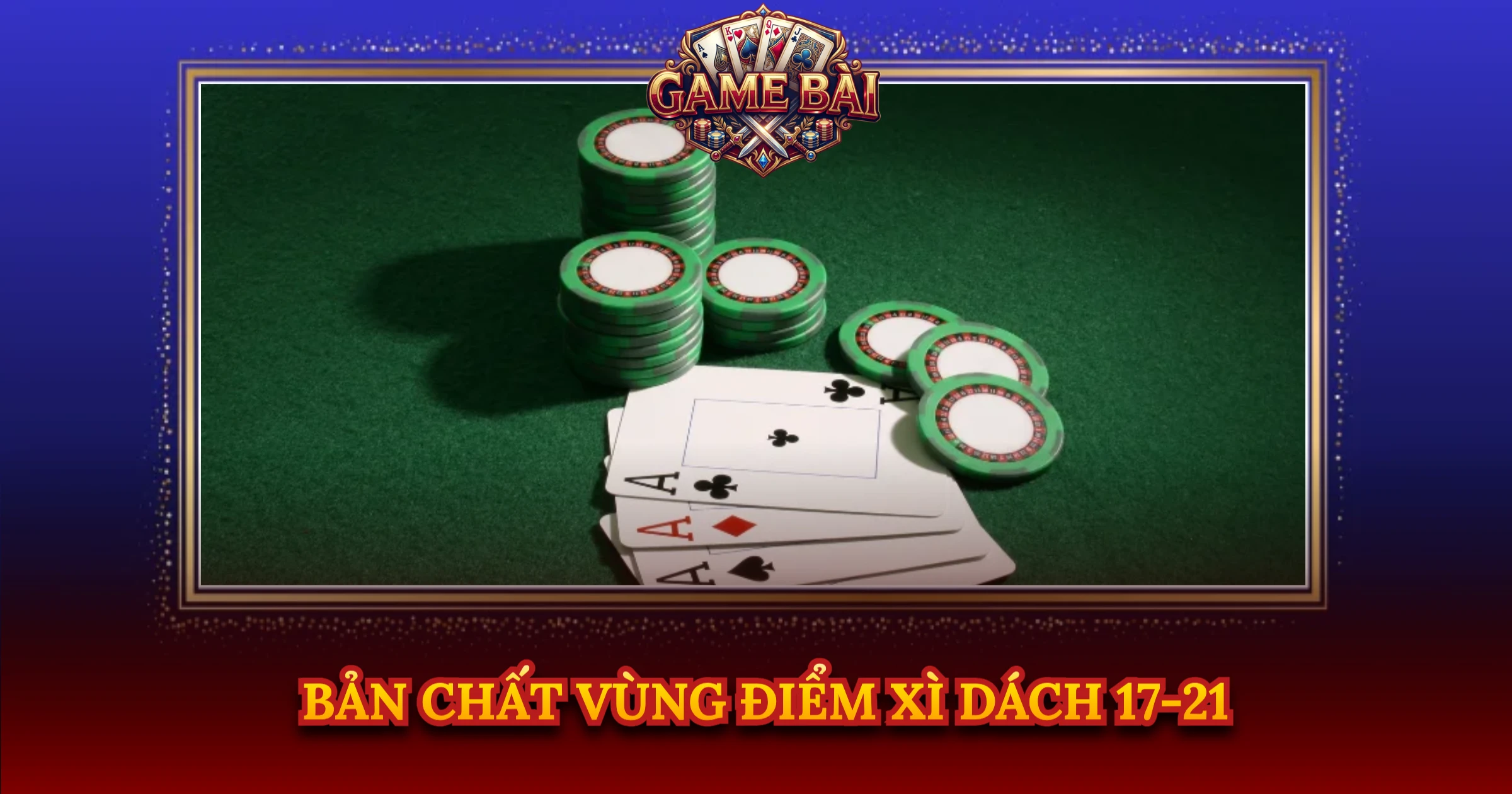 Bản Chất Vùng Điểm Xì Dách 17-21