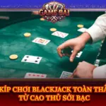 Bi Kip Choi Blackjack Toan Thang Tu Cao Thu Soi Bac Img