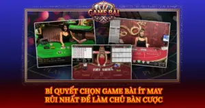 Bi Quyet Chon Game Bai It May Rui Nhat De Lam Chu Ban Cuoc Img