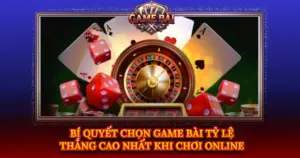 Bi Quyet Chon Game Bai Ty Le Thang Cao Nhat Khi Choi Online Img