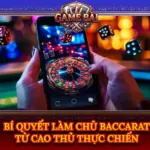 Bi Quyet Lam Chu Baccarat Tu Cao Thu Thuc Chien Img