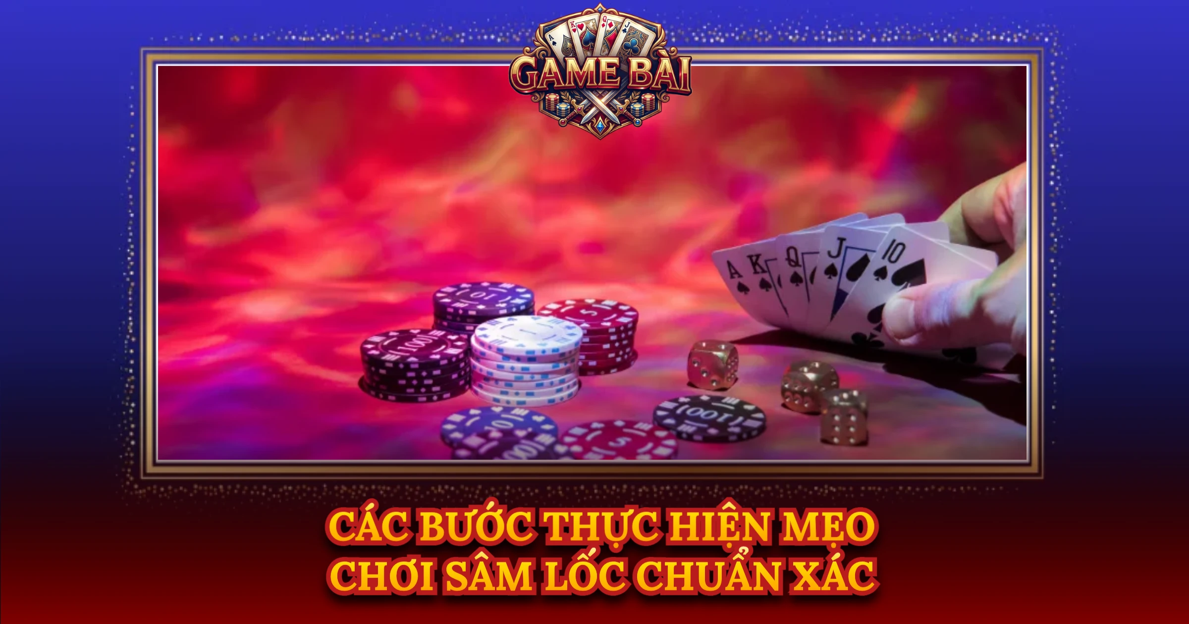 Bí Quyết Áp Dụng Mẹo Chơi Sâm Lốc Luôn Thắng 2 Các Bước Thực Hiện Mẹo Chơi Sâm Lốc Chuẩn Xác