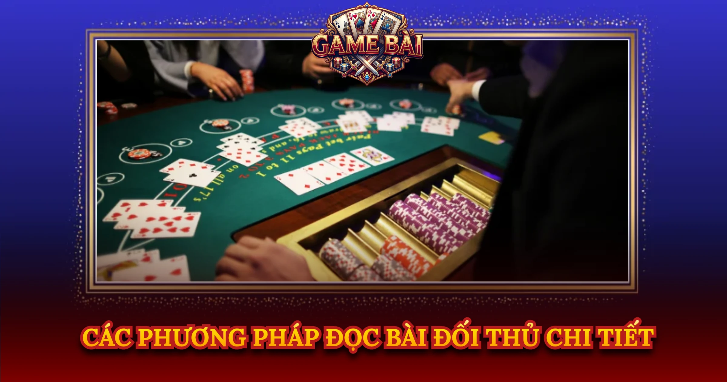 Các Phương Pháp Đọc Bài Đối Thủ Chi Tiết