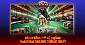 Cach Tang Ty Le Thang Game Bai Online Chuan Nhat Img
