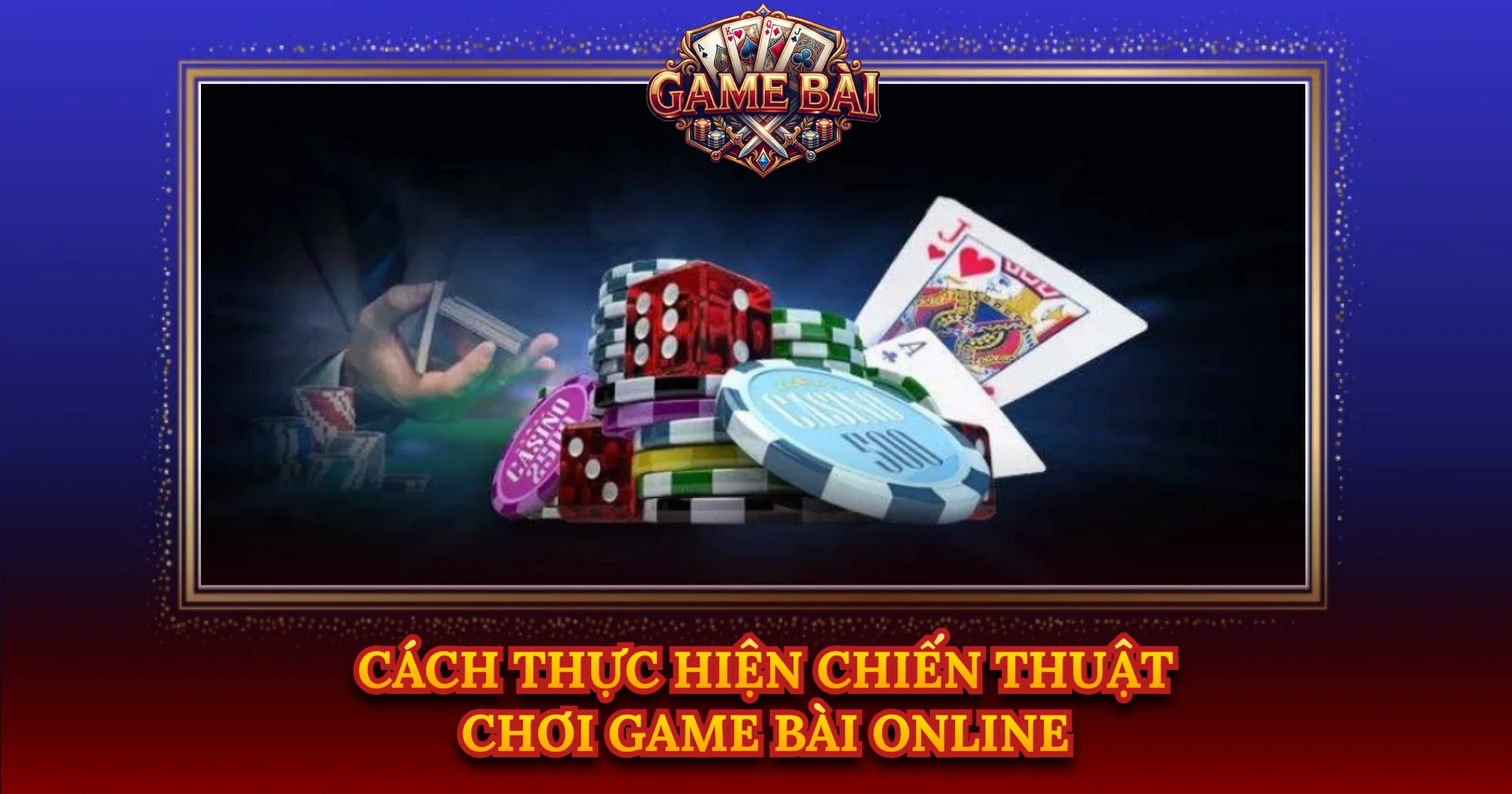 Cách Thực Hiện Chiến Thuật Chơi Game Bài Online