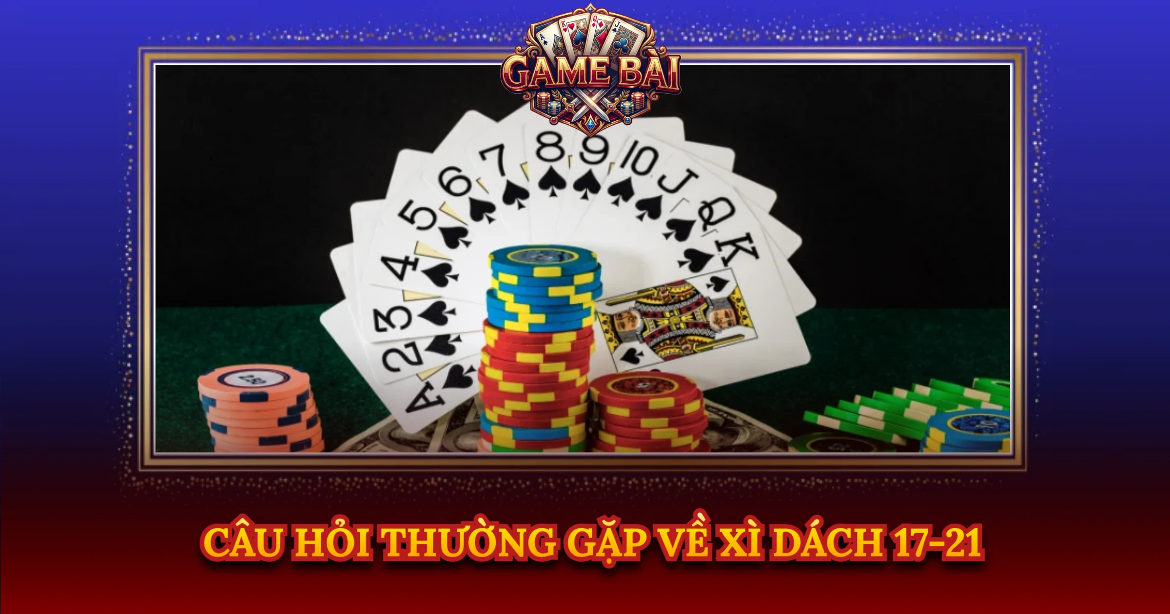 Câu Hỏi Thường Gặp Về Xì Dách 17-21