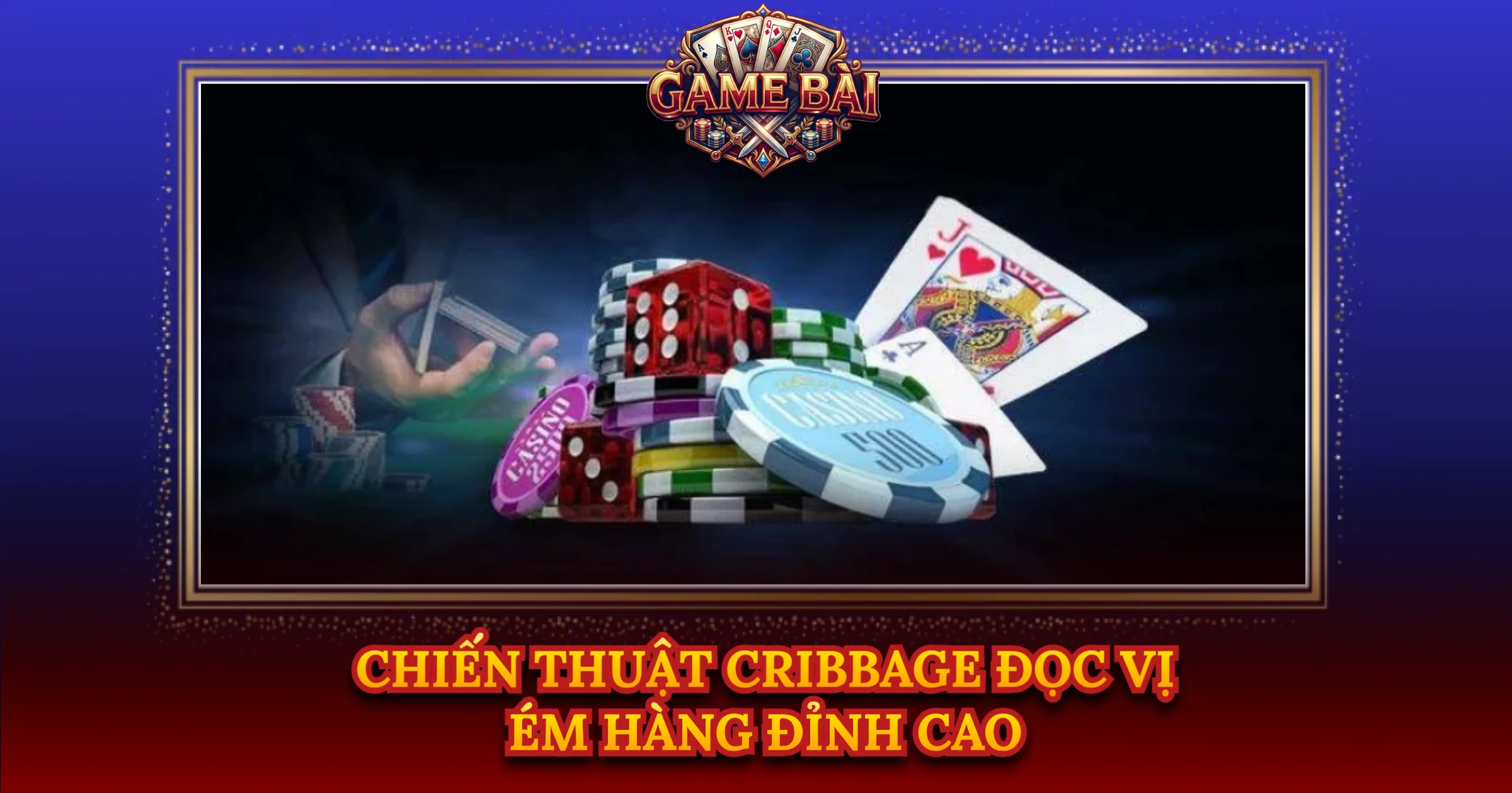 Chiến Thuật Cribbage Đọc Vị Ém Hàng Đỉnh Cao