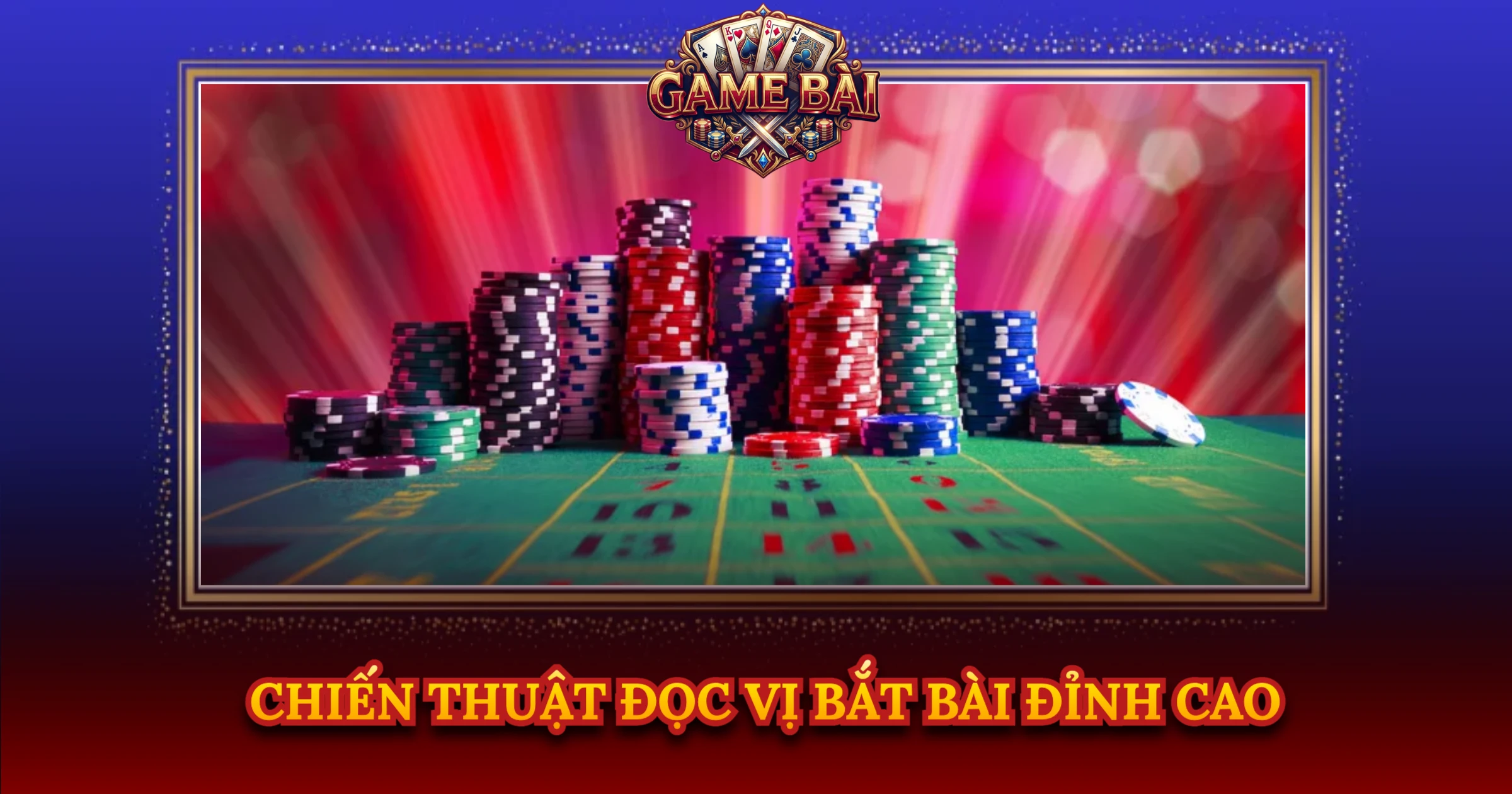 Chiến Thuật Đọc Vị Bắt Bài Đỉnh Cao