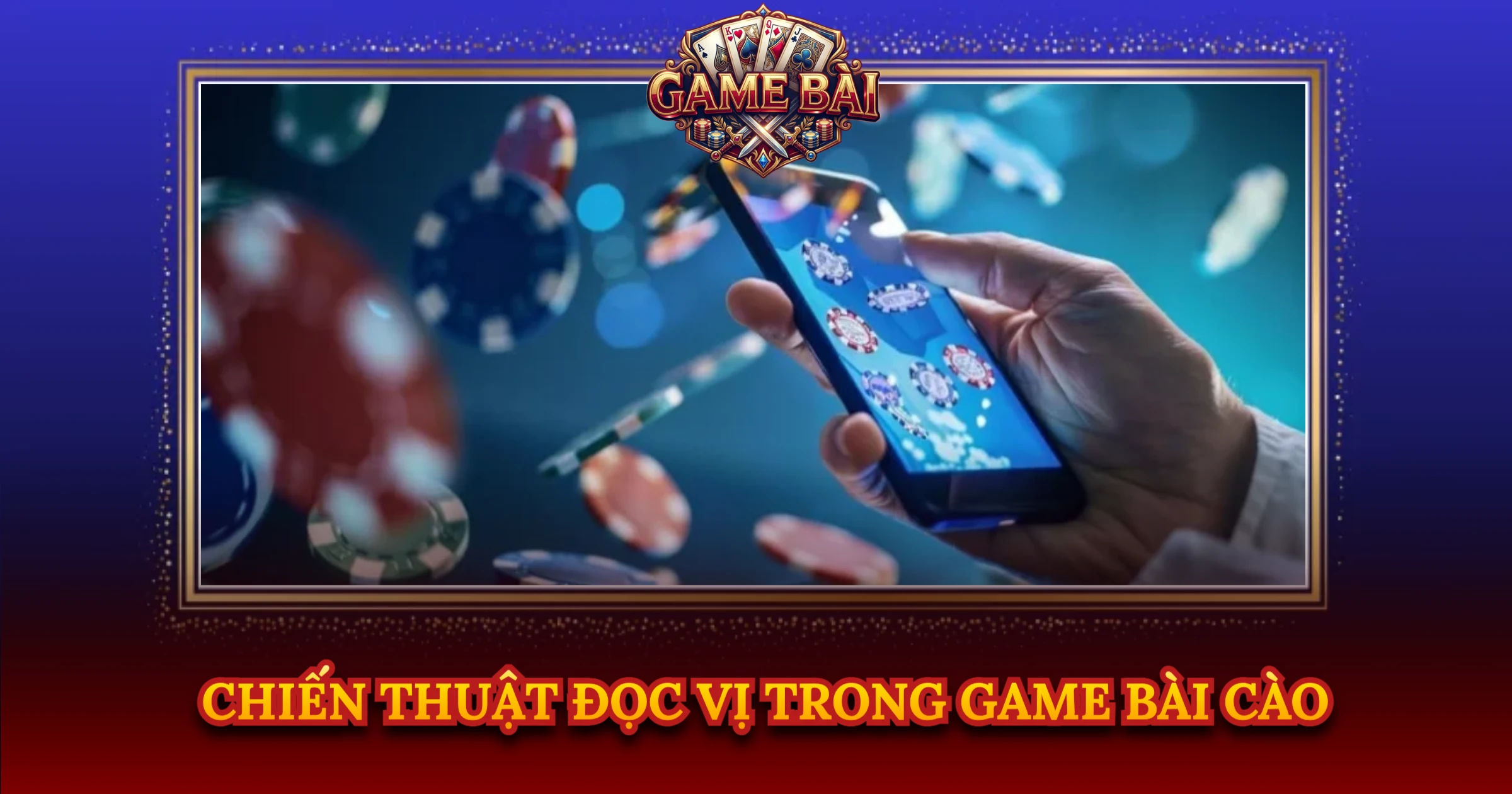 Chiến Thuật Đọc Vị Trong Game Bài Cào