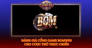Danh Gia Cong Game Bomwin Cho Cuoc Thu Thuc Chien Img