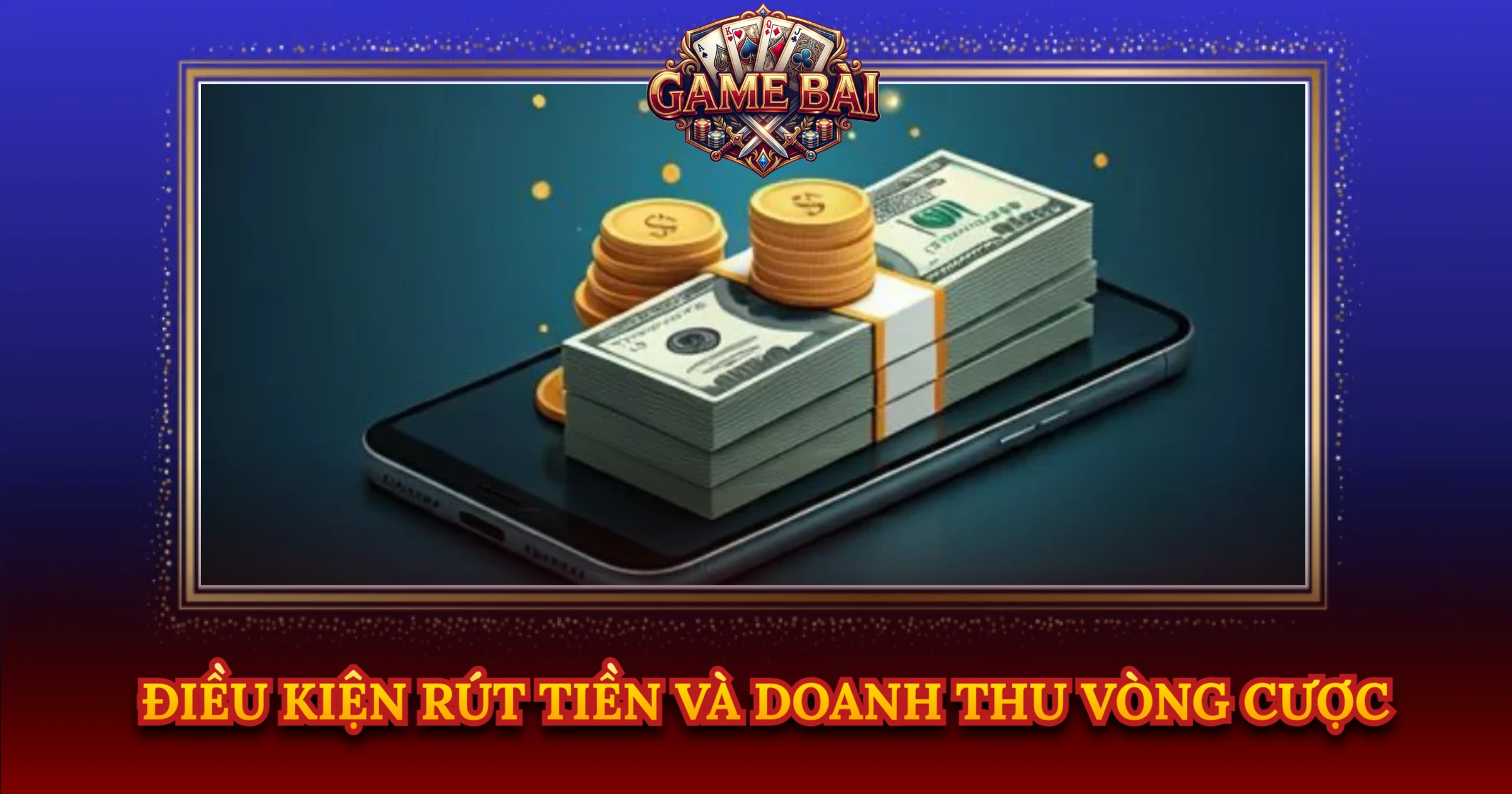 Điều Kiện Rút Tiền Và Doanh Thu Vòng Cược