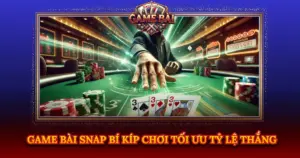Game Bai Snap Bi Kip Choi Toi Uu Ty Le Thang Img