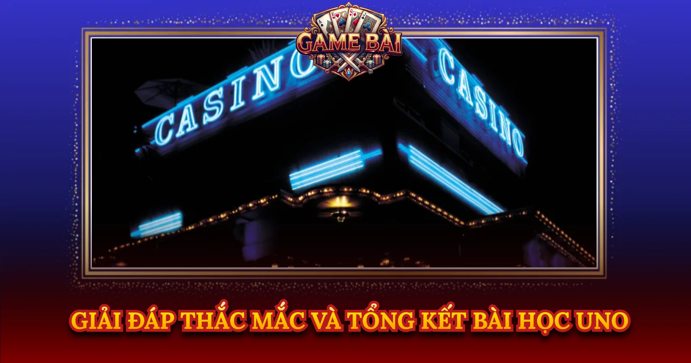 Giải Đáp Thắc Mắc Và Tổng Kết Bài Học Uno