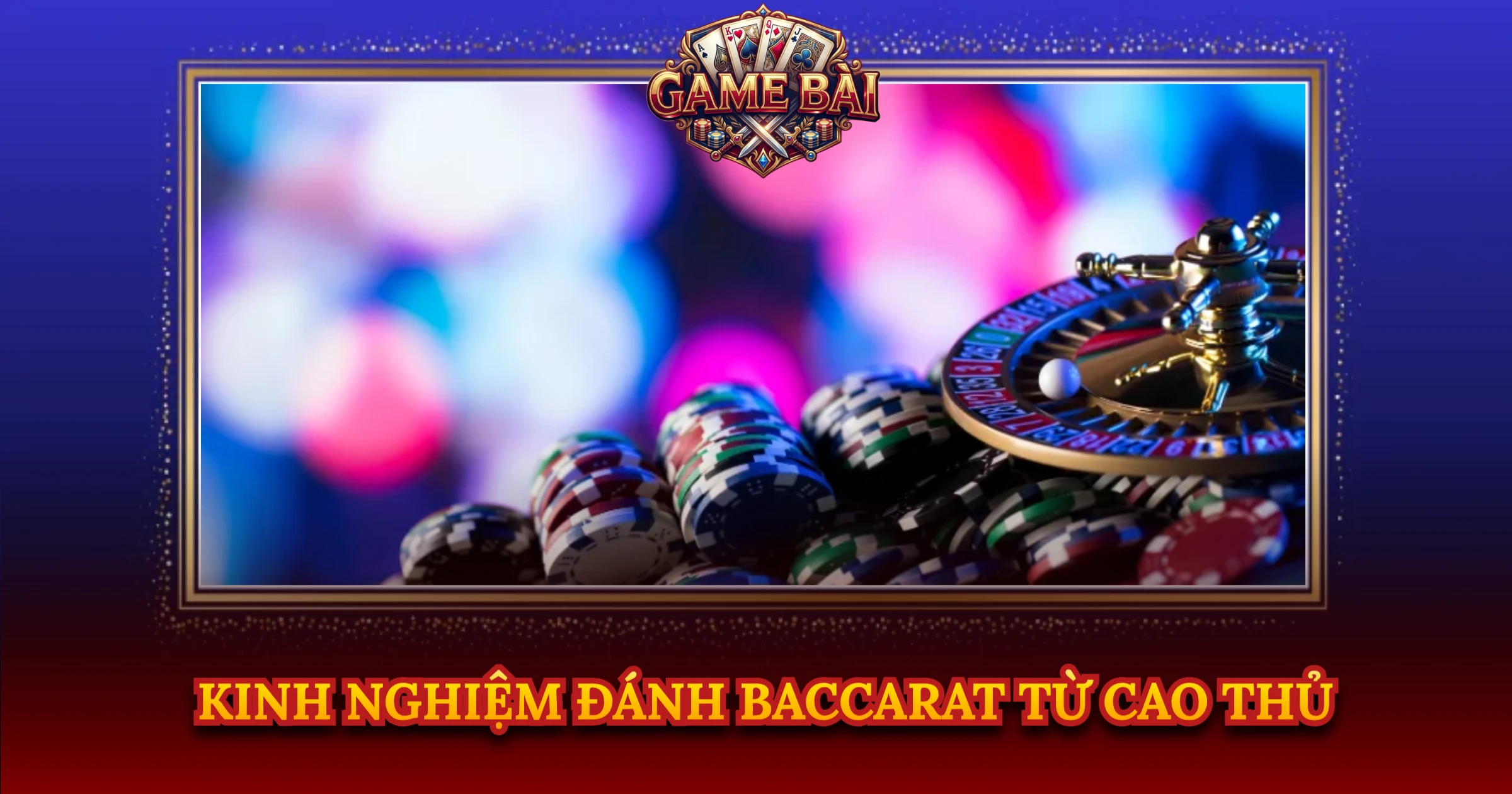 Cách Đặt Cược Baccarat Hiệu Quả Cho Người Mới 4 Kinh Nghiệm Đánh Baccarat Từ Cao Thủ