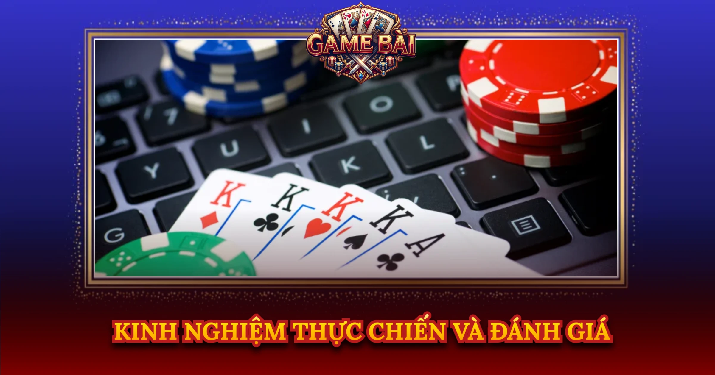 Kinh Nghiệm Thực Chiến Và Đánh Giá
