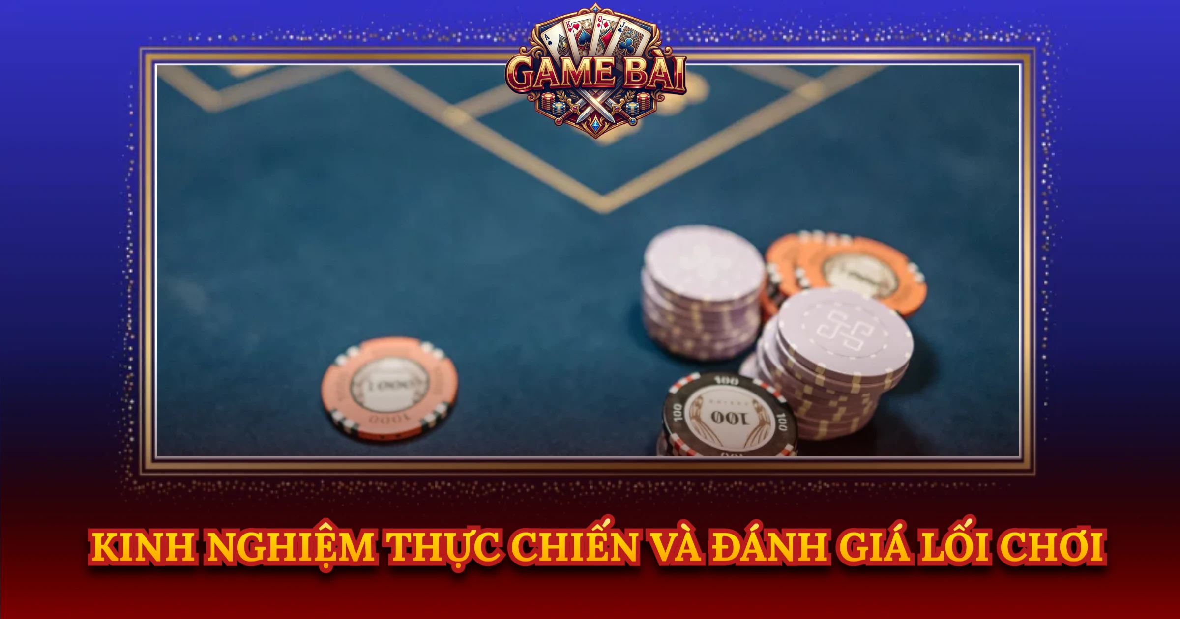 Kinh Nghiệm Thực Chiến Và Đánh Giá Lối Chơi