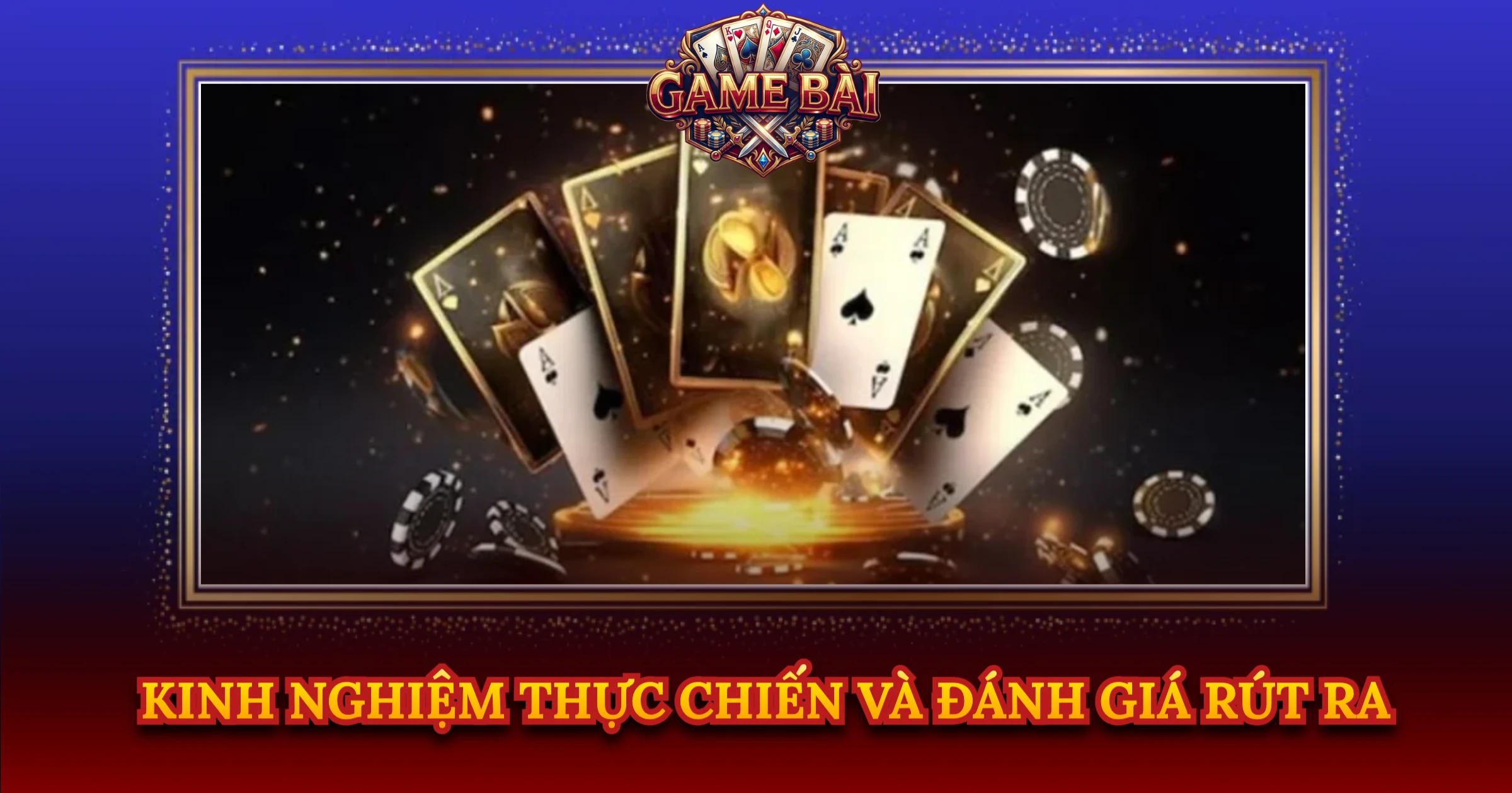 Kinh Nghiệm Thực Chiến Và Đánh Giá Rút Ra
