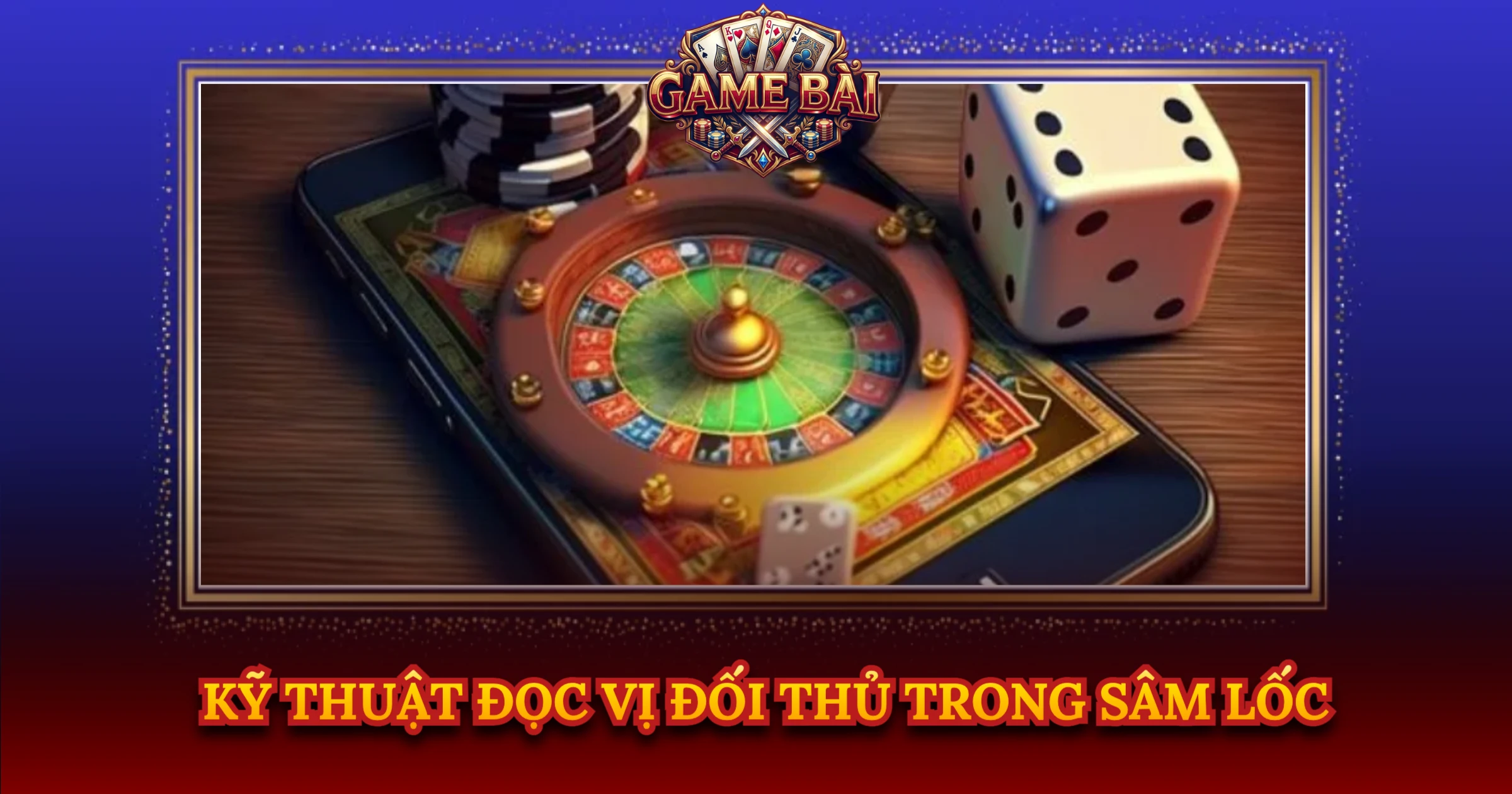 Kỹ Thuật Đọc Vị Đối Thủ Trong Sâm Lốc