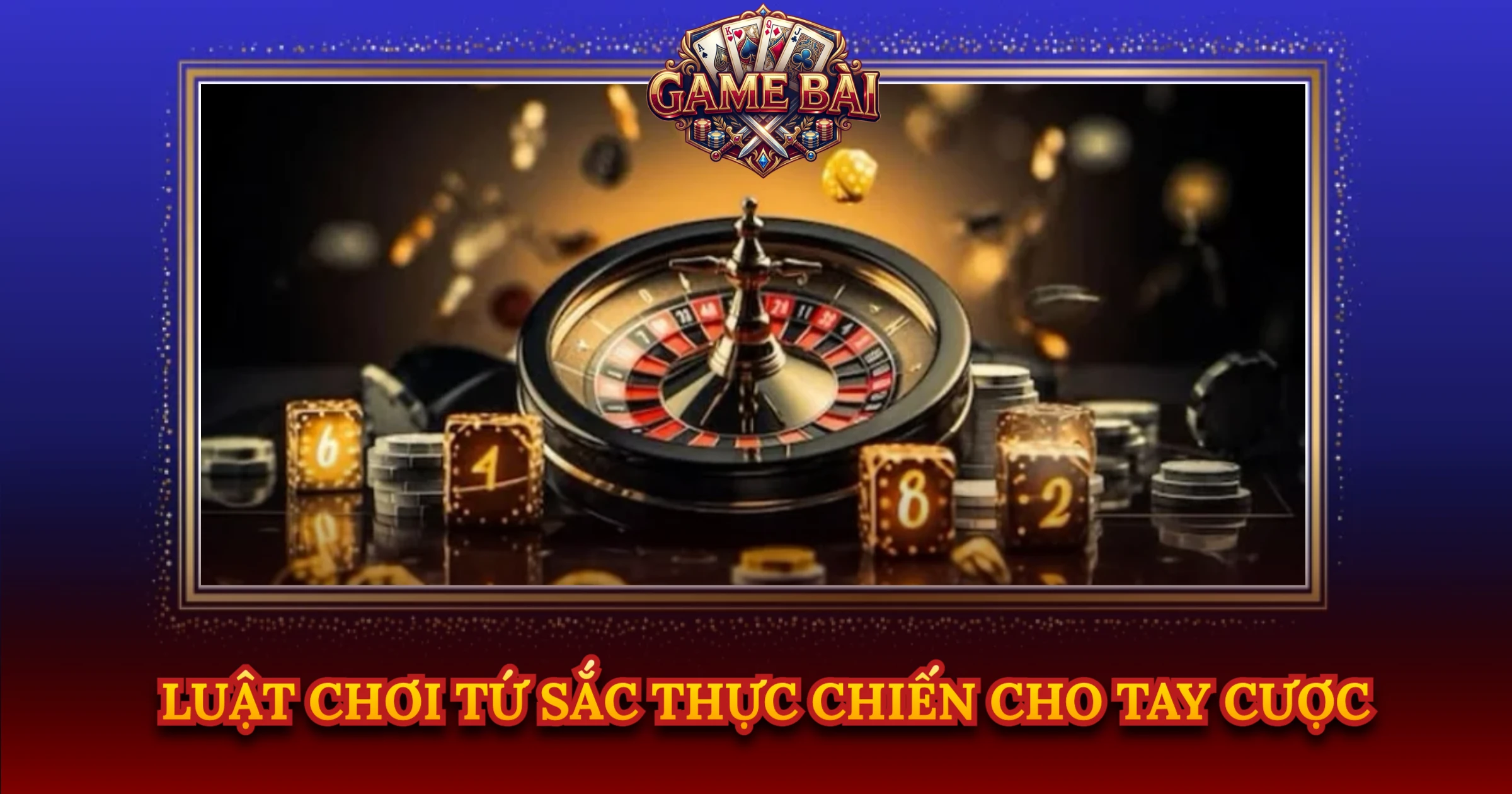 Luật Chơi Tứ Sắc Thực Chiến Cho Tay Cược