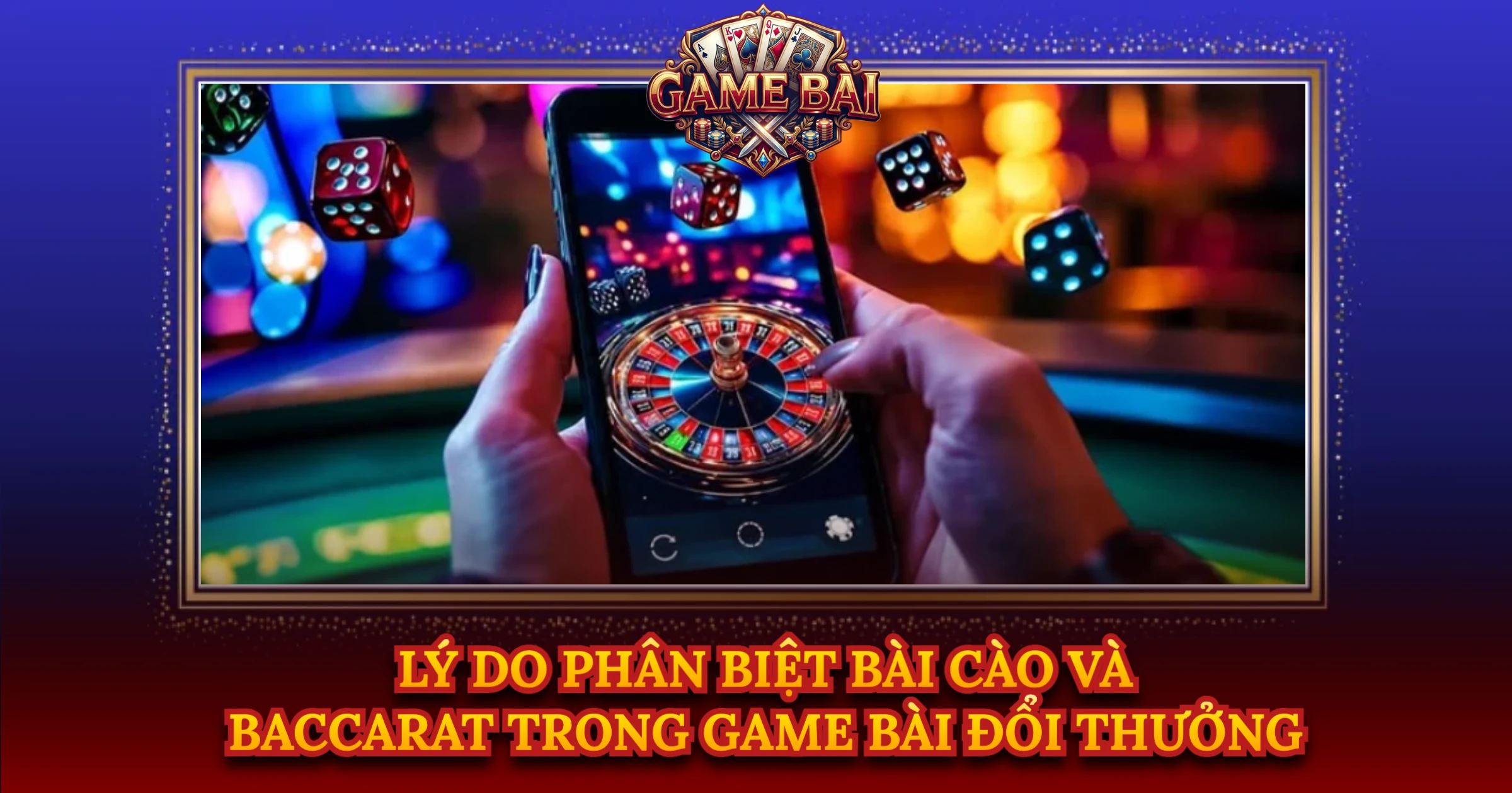 Lý Do Phân Biệt Bài Cào Và Baccarat Trong Game Bài Đổi Thưởng