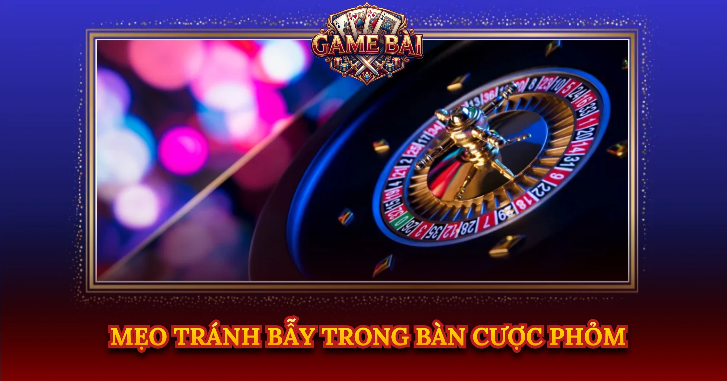 Mẹo Tránh Bẫy Trong Bàn Cược Phỏm