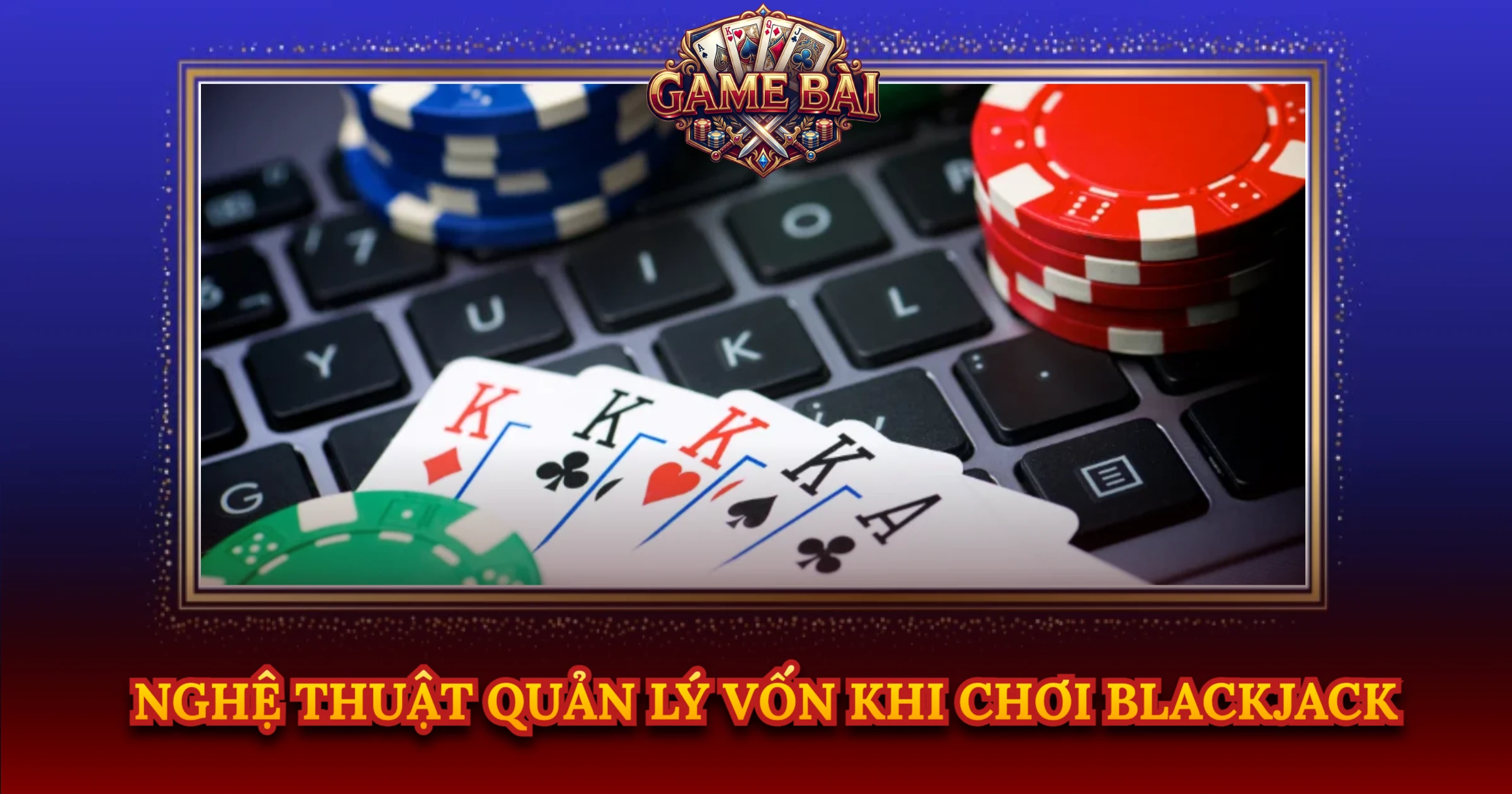 Nghệ Thuật Quản Lý Vốn Khi Chơi Blackjack