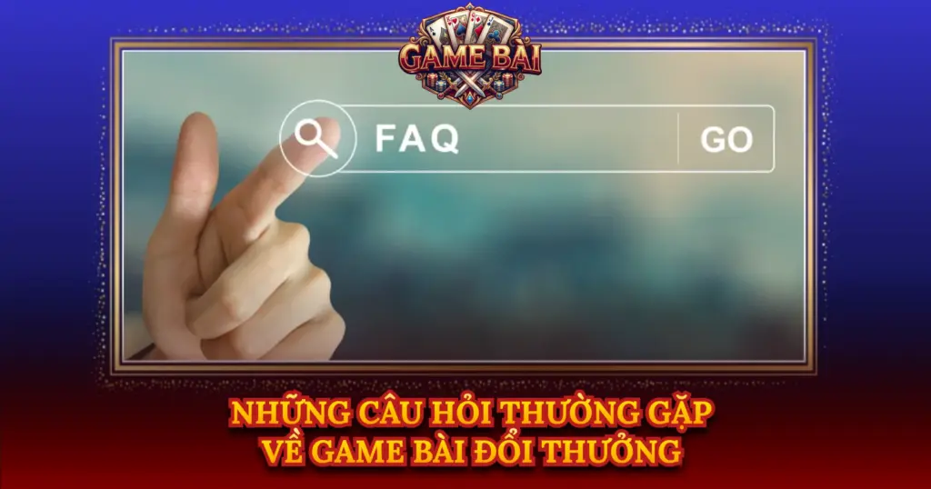 Nhung Cau Hoi Thuong Gap Ve Game Bai Doi Thuong Img