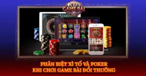 Phan Biet Xi To Va Poker Khi Choi Game Bai Doi Thuong Img