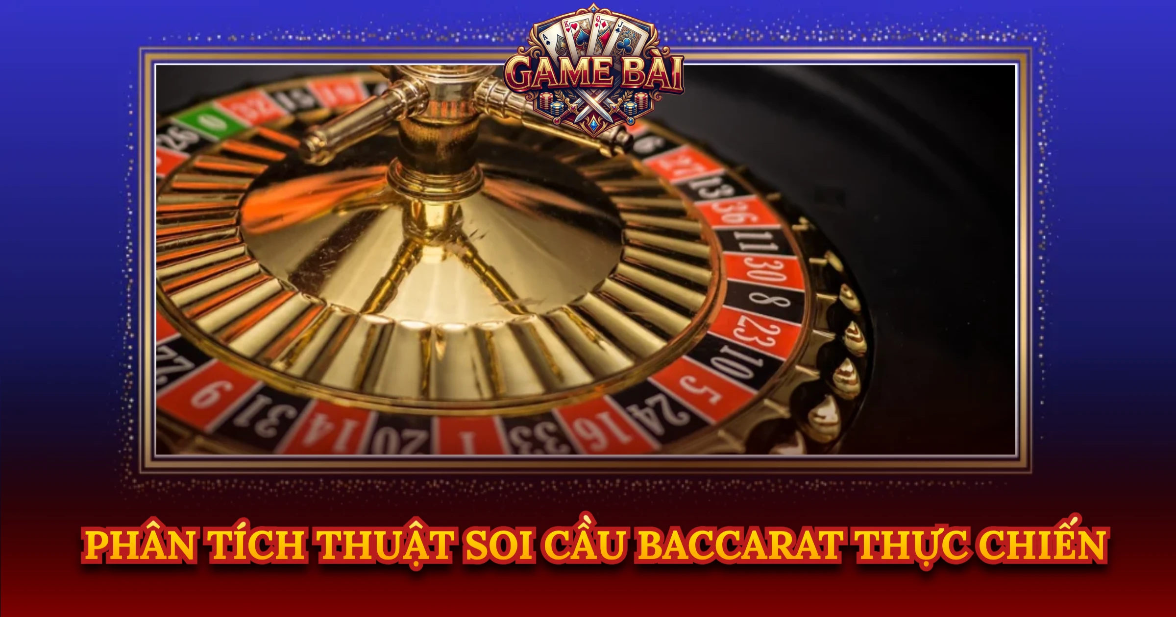 Phân Tích Thuật Soi Cầu Baccarat Thực Chiến