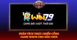 Phan Tich Thuc Chien Cong Game Win79 Cho Dan Choi Img