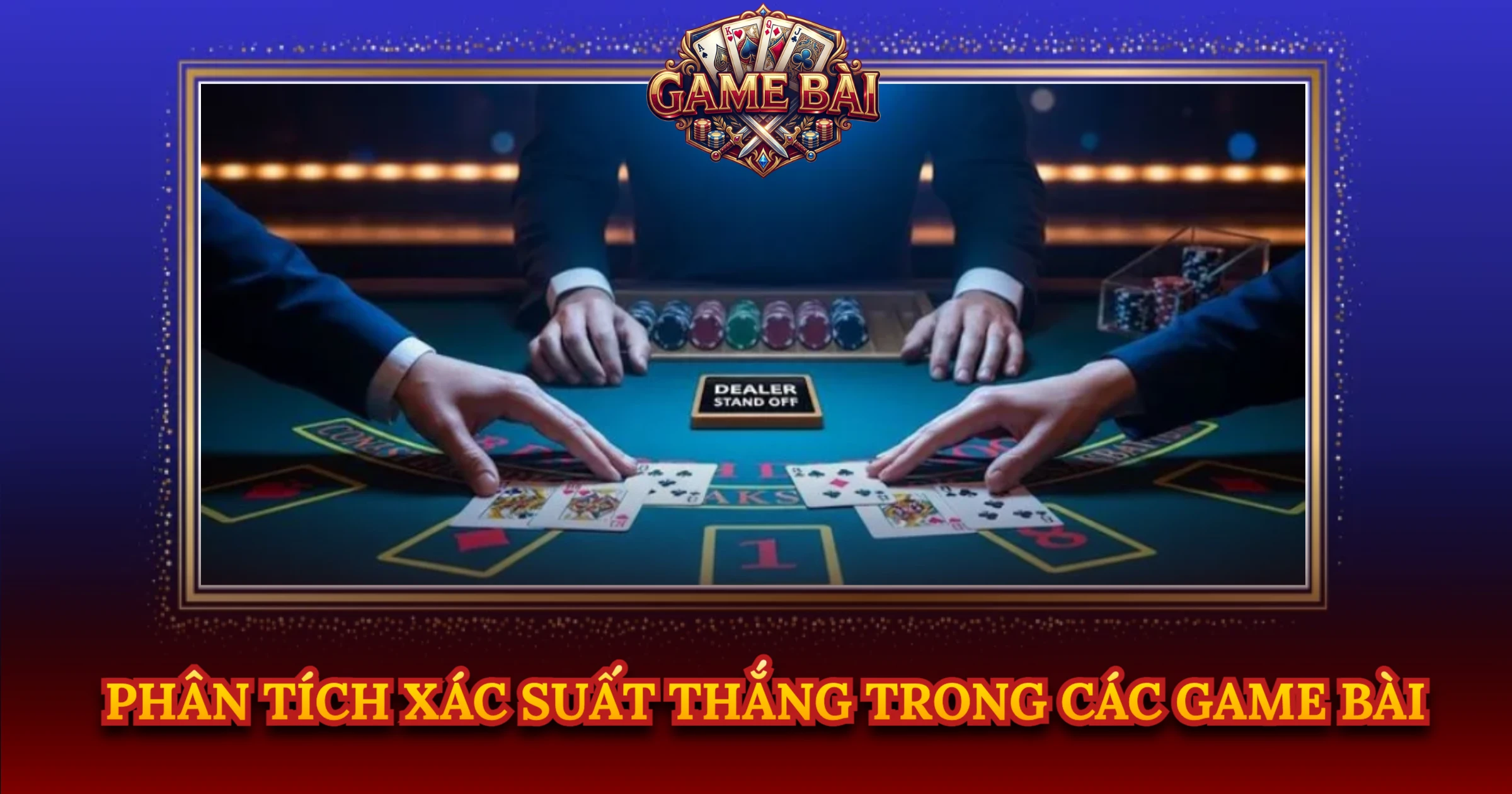 Phân Tích Xác Suất Thắng Trong Các Game Bài