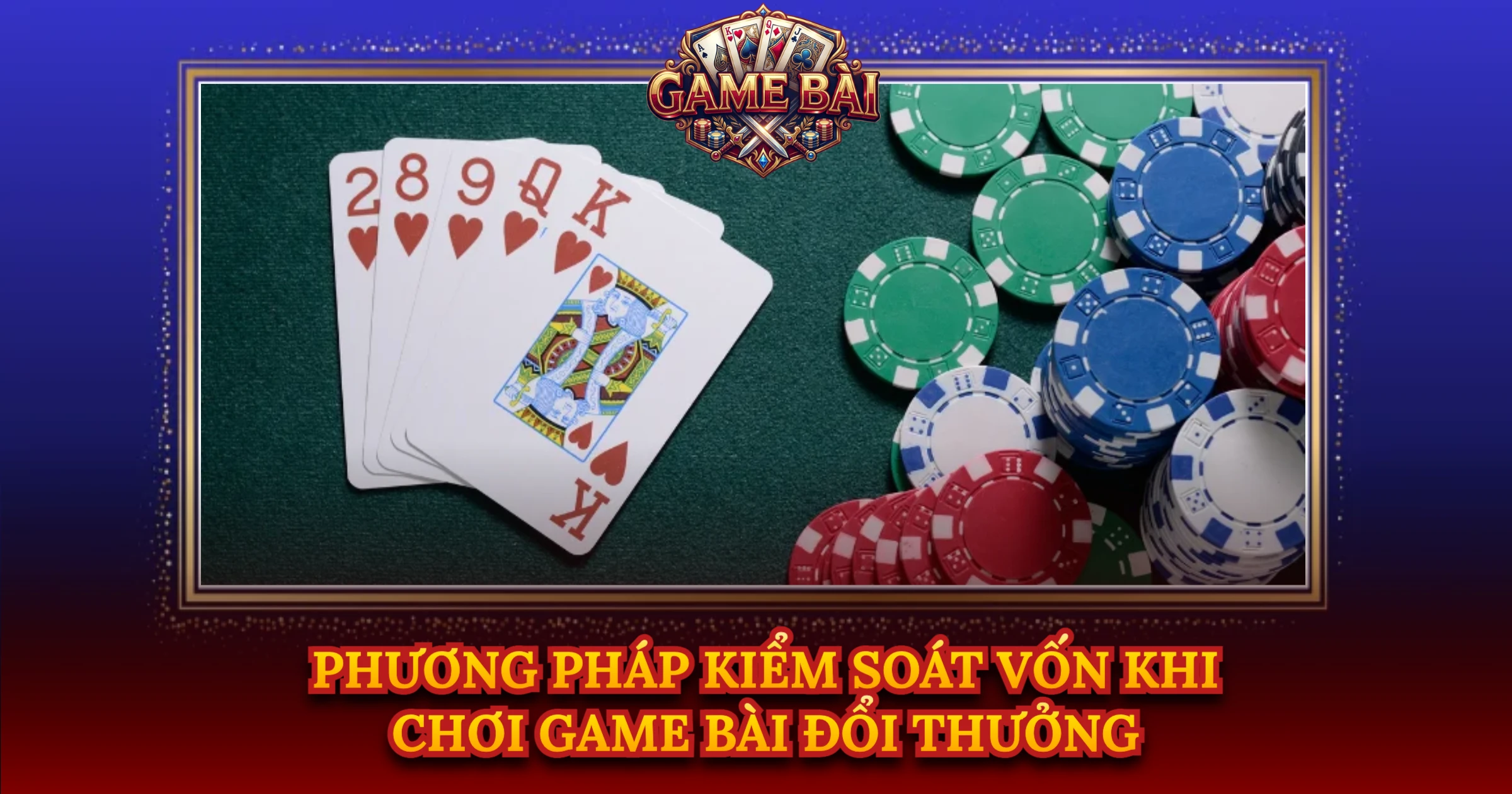 Phương Pháp Kiểm Soát Vốn Khi Chơi Game Bài Đổi Thưởng