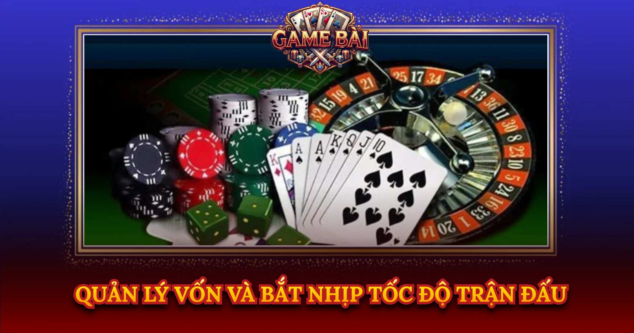Quản Lý Vốn Và Bắt Nhịp Tốc Độ Trận Đấu