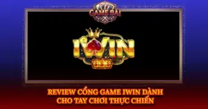 Review Cong Game Iwin Danh Cho Tay Choi Thuc Chien Img