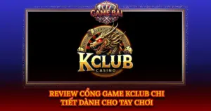 Review Cong Game Kclub Chi Tiet Danh Cho Tay Choi Img