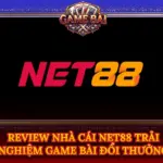 Review Nha Cai Net88 Trai Nghiem Game Bai Doi Thuong Img