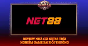 Review Nha Cai Net88 Trai Nghiem Game Bai Doi Thuong Img