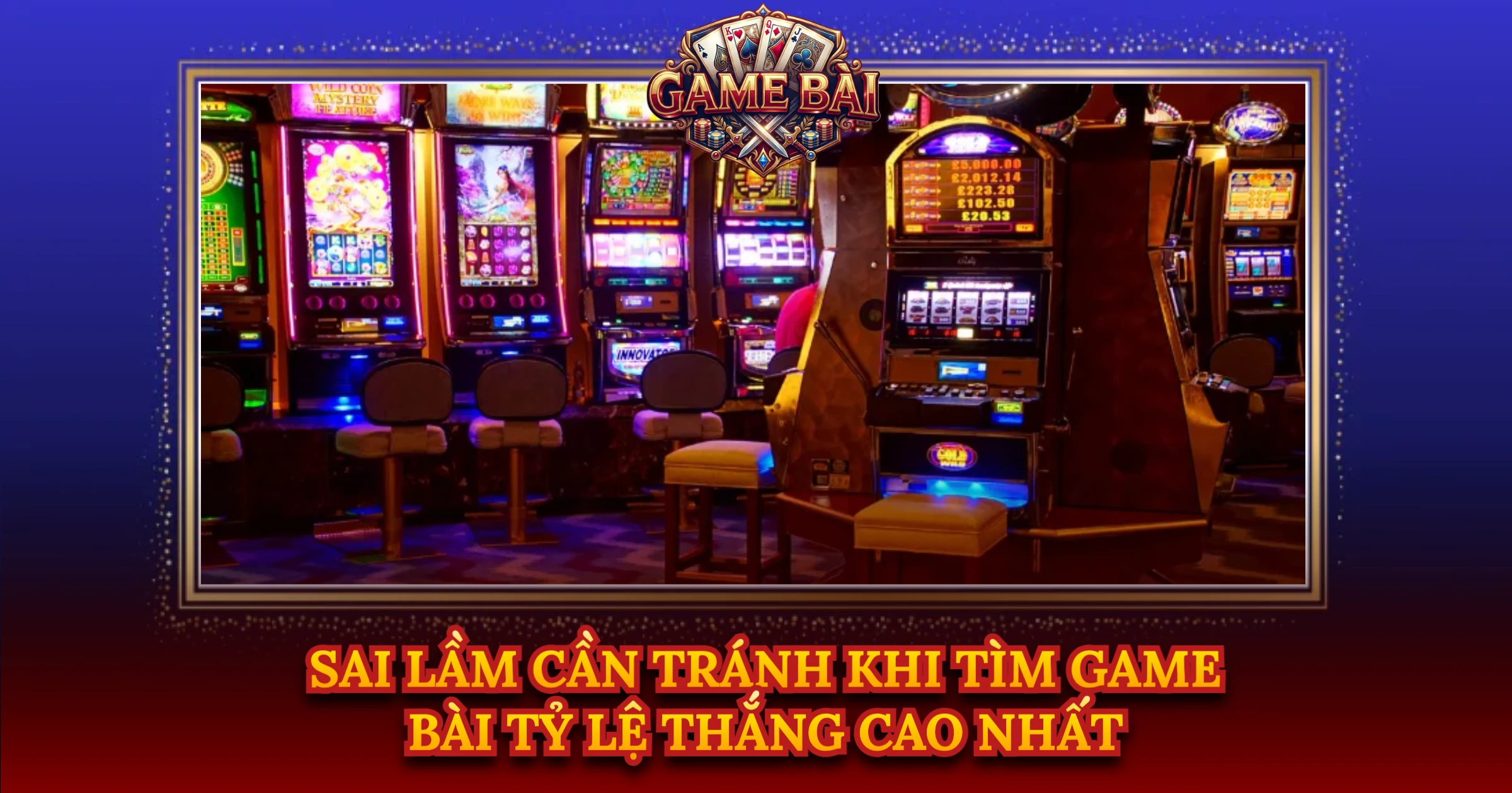 Sai Lầm Cần Tránh Khi Tìm Game Bài Tỷ Lệ Thắng Cao Nhất