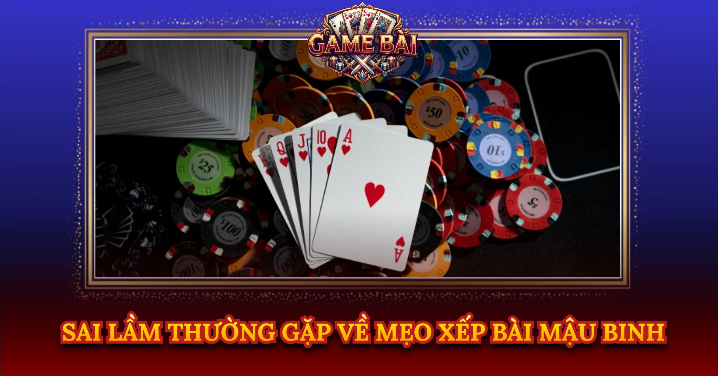 Sai Lầm Thường Gặp Về Mẹo Xếp Bài Mậu Binh