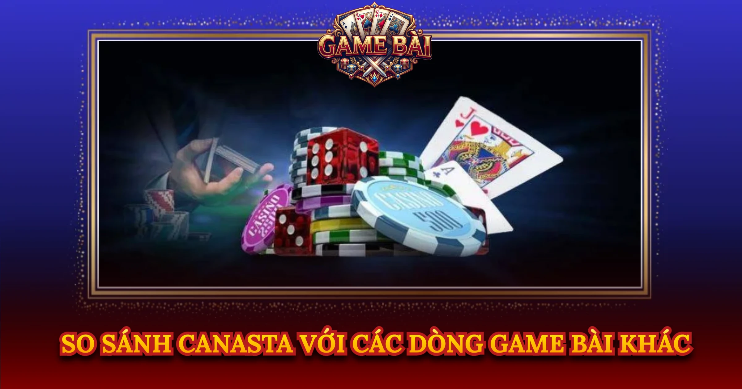 So Sánh Canasta Với Các Dòng Game Bài Khác