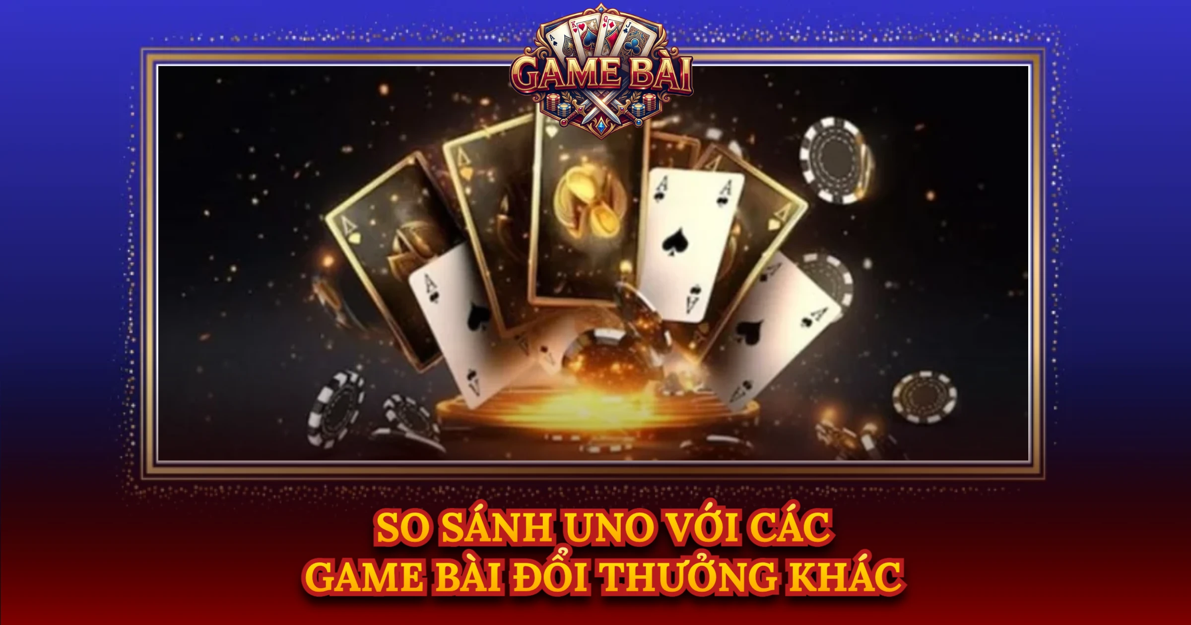 So Sánh Uno Với Các Game Bài Đổi Thưởng Khác