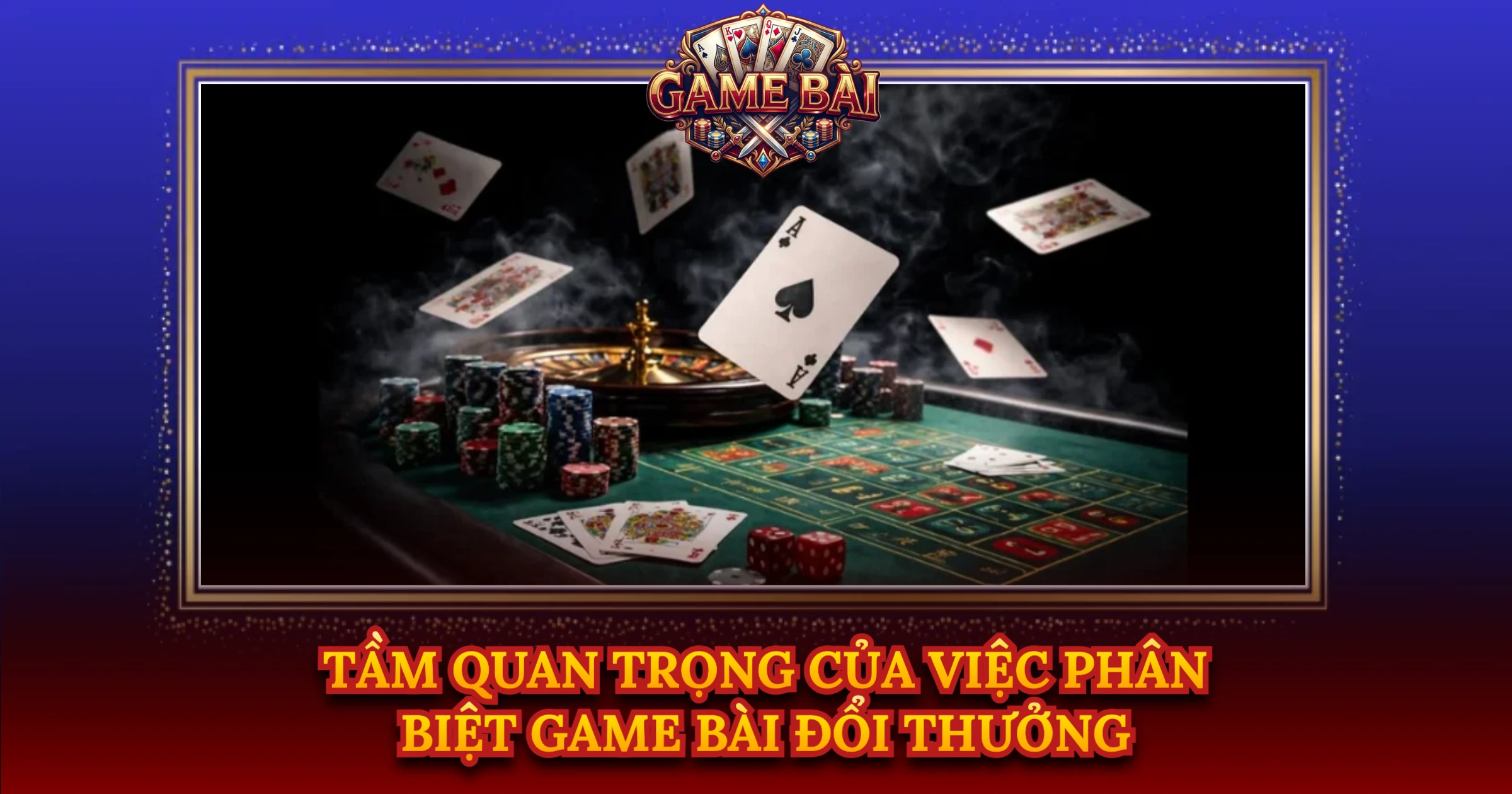 Tầm Quan Trọng Của Việc Phân Biệt Game Bài Đổi Thưởng