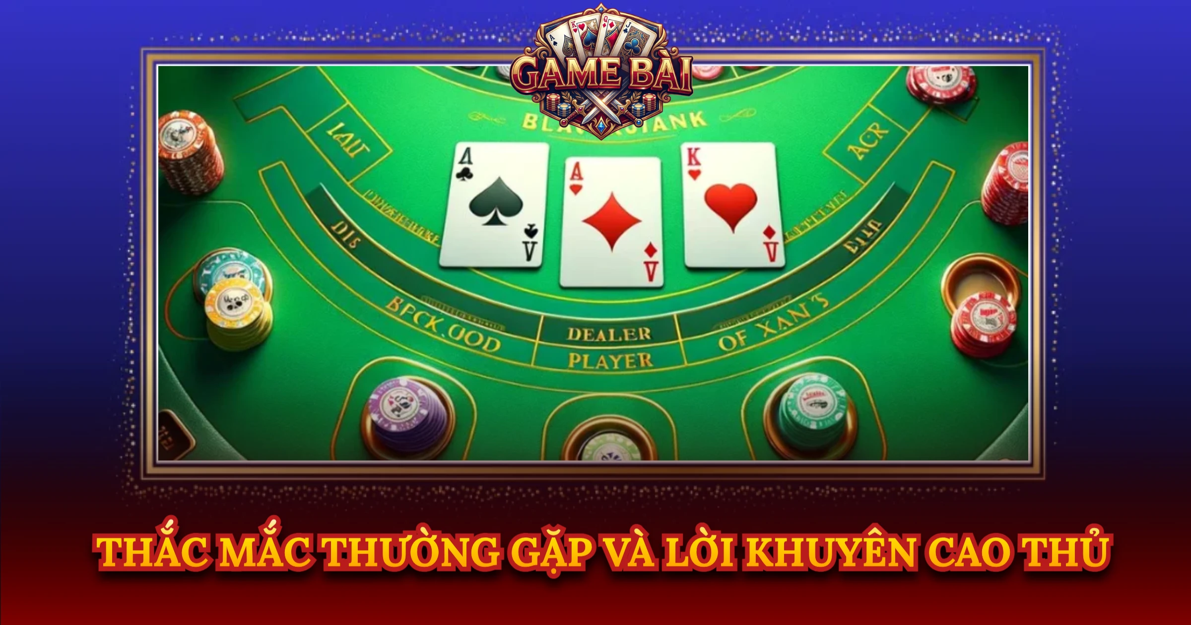 Thắc Mắc Thường Gặp Và Lời Khuyên Cao Thủ