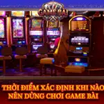Thoi Diem Xac Dinh Khi Nao Nen Dung Choi Game Bai Img