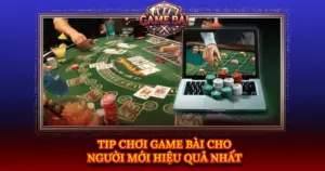 Tip Choi Game Bai Cho Nguoi Moi Hieu Qua Nhat Img