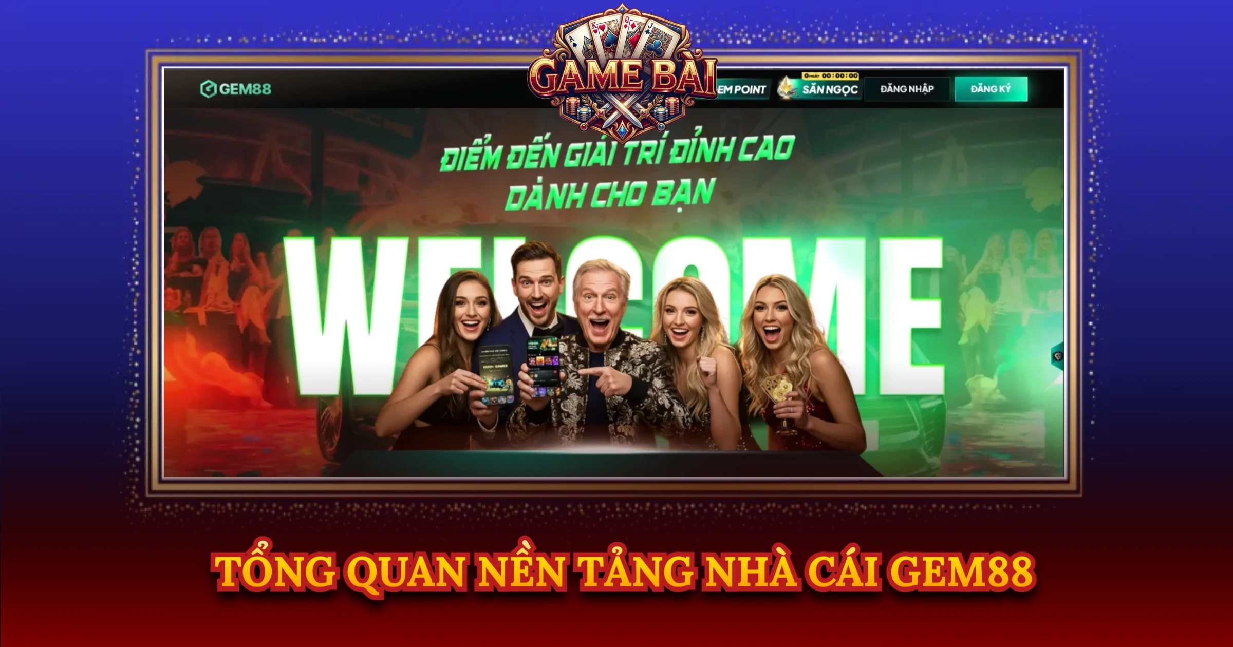 Tổng Quan Nền Tảng Nhà Cái Gem88