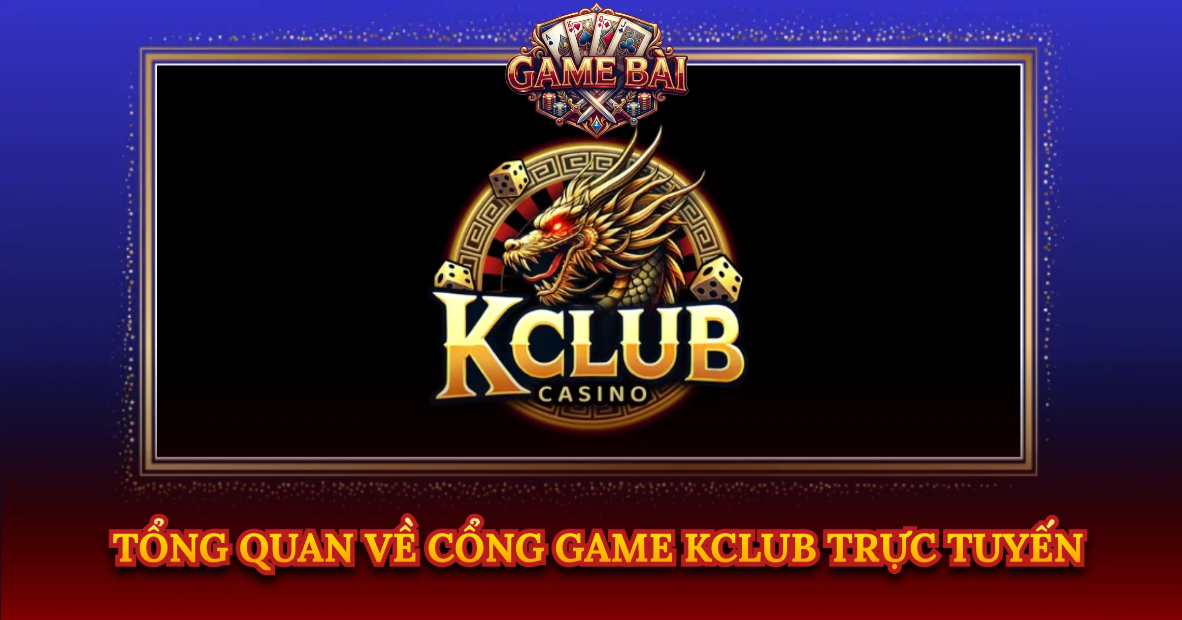 Review Cổng Game Kclub Chi Tiết Dành Cho Tay Chơi 1 Tổng Quan Về Cổng Game Kclub Trực Tuyến
