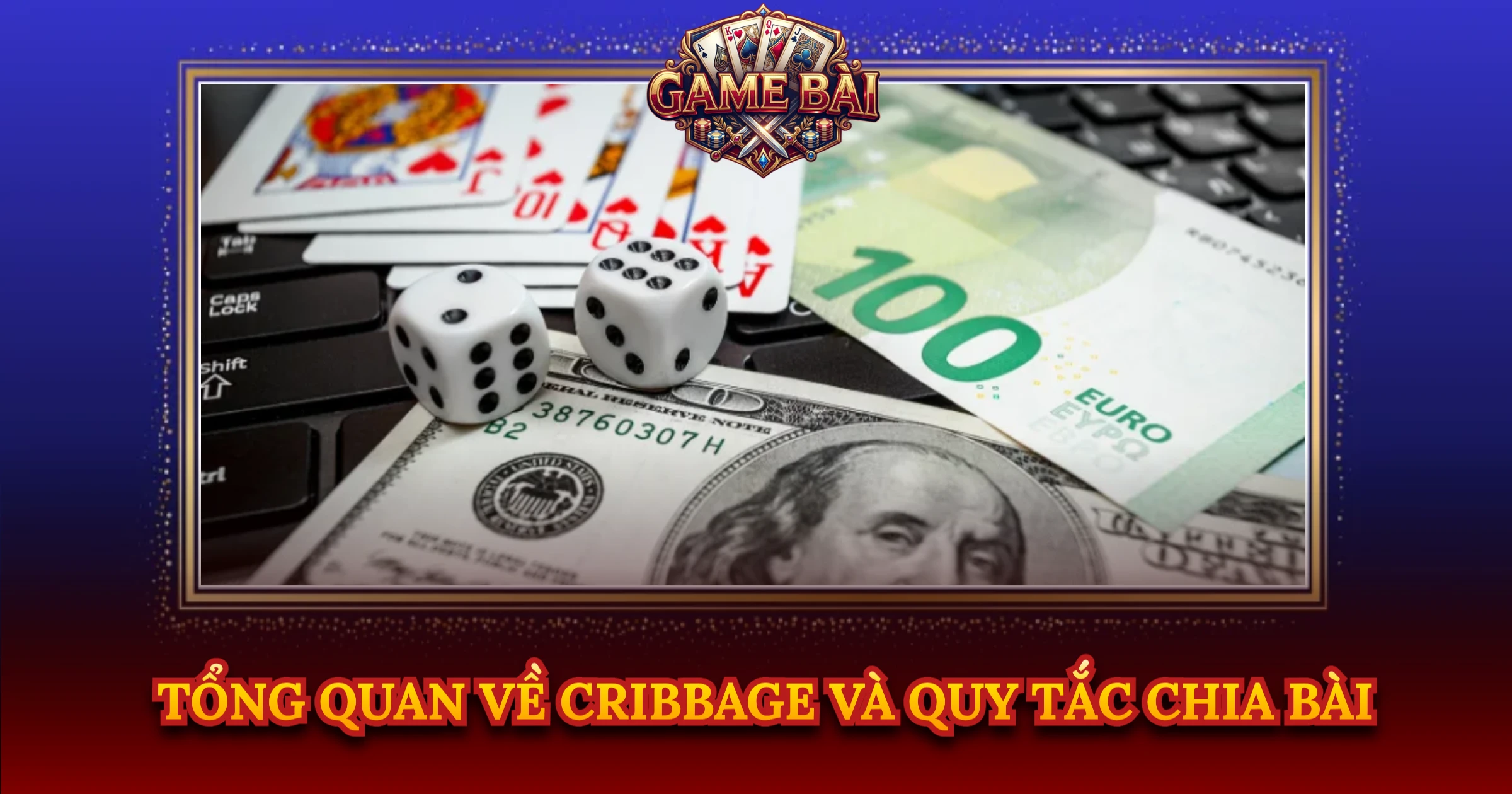 Tổng Quan Về Cribbage Và Quy Tắc Chia Bài